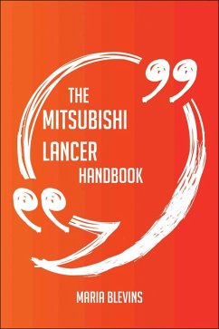 The Mitsubishi Lancer Handbook - Everything You Need To Know About Mitsubishi Lancer (eBook, ePUB)