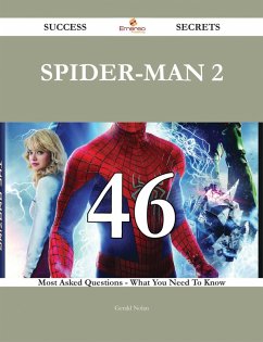 Cover Spider-Man 2 46 Success Secrets - 46 Most Asked Questions On Spider-Man 2 - What You Need To Know (eBook, ePUB)