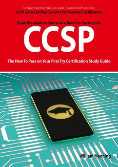 CCSP Cisco Certified Security Professional Certification Exam Preparation Course in a Book for Passing the CCSP Exam - The How To Pass on Your First Try Certification Study Guide (eBook, ePUB) CCSP Cisco Certified Security Professional Certification Exam Preparation Course in a Book for Passing the CCSP Exam - The How To Pass on Your First Try Certification Study Guide (eBook, ePUB)