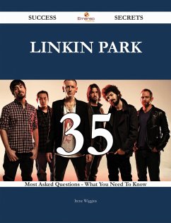 Linkin Park 35 Success Secrets - 35 Most Asked Questions On Linkin Park - What You Need To Know (eBook, ePUB) - Wiggins, Irene