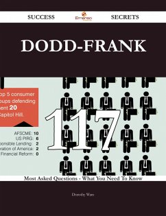 Dodd-frank 117 Success Secrets - 117 Most Asked Questions On Dodd-frank - What You Need To Know (eBook, ePUB)