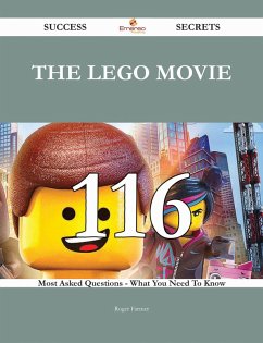 The Lego Movie 116 Success Secrets - 116 Most Asked Questions On The Lego Movie - What You Need To Know (eBook, ePUB)