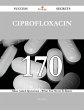 Ciprofloxacin 170 Success Secrets - 170... - Bild 1