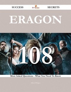 Eragon 108 Success Secrets - 108 Most Asked Questions On Eragon - What You Need To Know (eBook, ePUB)