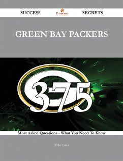 Green Bay Packers 375 Success Secrets - 375 Most Asked Questions On Green Bay Packers - What You Need To Know (eBook, ePUB)