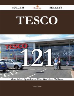 Tesco 121 Success Secrets - 121 Most Asked Questions On Tesco - What You Need To Know (eBook, ePUB)