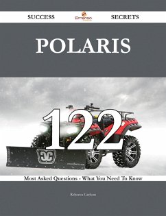 Cover Polaris 122 Success Secrets - 122 Most Asked Questions On Polaris - What You Need To Know (eBook, ePUB)