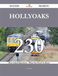 Hollyoaks 230 Success Secrets - 230 Most Asked Questions On Hollyoaks - What You Need To Know (eBook, ePUB)