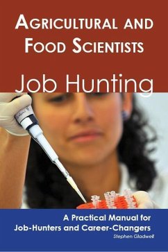 Agricultural and Food Scientists: Job Hunting - A Practical Manual for Job-Hunters and Career Changers (eBook, ePUB)