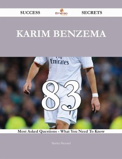Karim Benzema 83 Success Secrets - 83 Most Asked Questions On Karim Benzema - What You Need To Know (eBook, ePUB)