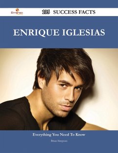 Enrique Iglesias 105 Success Facts - Everything you need to know about Enrique Iglesias (eBook, ePUB)