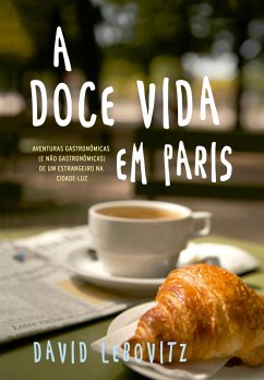 A doce vida em Paris (eBook, ePUB) - Lebovitz, David