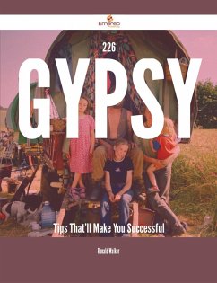 226 Gypsy Tips That'll Make You Successful (eBook, ePUB) 226 Gypsy Tips That'll Make You Successful (eBook, ePUB)