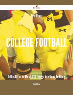 Cover Few Other College football Titles Offer So Much - 313 Things You Need To Know (eBook, ePUB)
