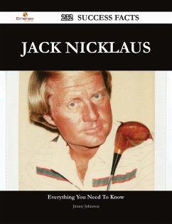 Jack Nicklaus 232 Success Facts - Everything you need to know about Jack Nicklaus (eBook, ePUB) Jack Nicklaus 232 Success Facts - Everything you need to know about Jack Nicklaus (eBook, ePUB)