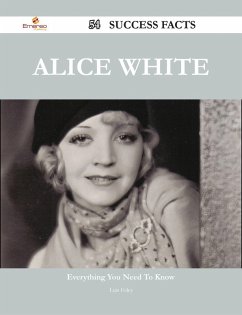 Alice White 54 Success Facts - Everything you need to know about Alice White (eBook, ePUB)
