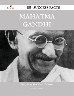 Mahatma Gandhi 86 Success Facts - Everything you need to know about Mahatma Gandhi (eBook, ePUB)