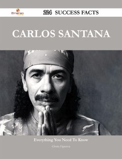 Carlos Santana 224 Success Facts - Everything you need to know about Carlos Santana (eBook, ePUB) - Figueroa, Gloria