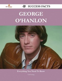 George O'Hanlon 49 Success Facts - Everything you need to know about George O'Hanlon (eBook, ePUB) - Ewing, Carl
