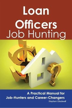Loan Officers: Job Hunting - A Practical Manual for Job-Hunters and Career Changers (eBook, ePUB)