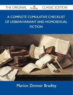 A complete cumulative Checklist of lesbian variant and homosexual fiction - The Original Classic Edition (eBook, ePUB) A complete cumulative Checklist of lesbian variant and homosexual fiction - The Original Classic Edition (eBook, ePUB)