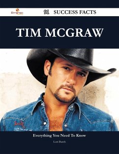 Tim McGraw 91 Success Facts - Everything you need to know about Tim McGraw (eBook, ePUB)