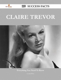 Claire Trevor 179 Success Facts - Everything you need to know about Claire Trevor (eBook, ePUB)