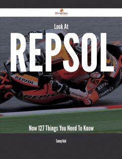 Cover Look At Repsol Now - 127 Things You Need To Know (eBook, ePUB)
