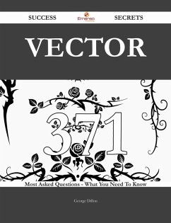Cover Vector 371 Success Secrets - 371 Most Asked Questions On Vector - What You Need To Know (eBook, ePUB)