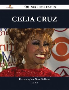 Celia Cruz 137 Success Facts - Everything you need to know about Celia Cruz (eBook, ePUB)