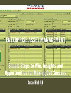 Enterprise Asset Management - Simple Steps to Win, Insights and Opportunities for Maxing Out Success (eBook, ePUB)