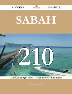 Sabah 210 Success Secrets - 210 Most Asked Questions On Sabah - What You Need To Know (eBook, ePUB)