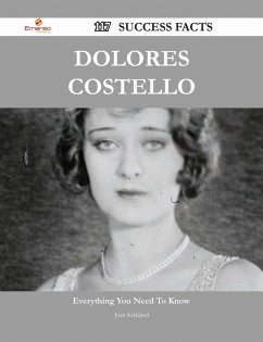 Dolores Costello 117 Success Facts - Everything you need to know about Dolores Costello (eBook, ePUB)