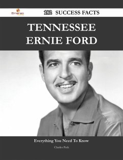 Tennessee Ernie Ford 182 Success Facts - Everything you need to know about Tennessee Ernie Ford (eBook, ePUB)