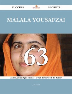 Malala Yousafzai 63 Success Secrets - 63 Most Asked Questions On Malala Yousafzai - What You Need To Know (eBook, ePUB)