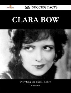 Clara Bow 203 Success Facts - Everything you need to know about Clara Bow (eBook, ePUB)