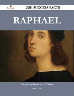Raphael 256 Success Facts - Everything you need to know about Raphael (eBook, ePUB)