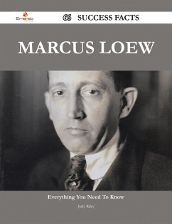 Marcus Loew 66 Success Facts - Everything you need to know about Marcus Loew (eBook, ePUB)
