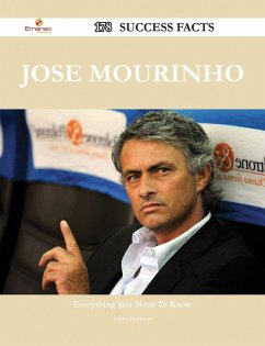 Jose Mourinho 178 Success Facts - Everything you need to know about Jose Mourinho (eBook, ePUB)