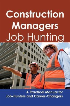 Construction Managers: Job Hunting - A Practical Manual for Job-Hunters and Career Changers (eBook, ePUB)