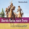 Davids Reise nach Troia (Ungekürzt)... - Bild 1