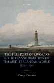 The Free Port of Livorno and the Transformation of the Mediterranean World (eBook, ePUB)
