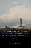 The Free Port of Livorno and the Transformation of the Mediterranean World (eBook, ePUB)