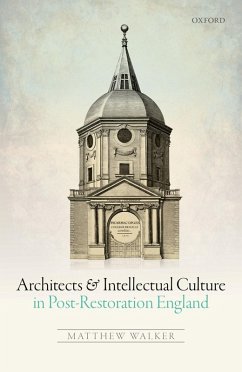 Architects and Intellectual Culture in Post-Restoration England (eBook, ePUB) - Walker, Matthew