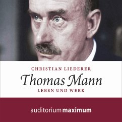 Thomas Mann - Leben und Werk (Ungekürzt) (MP3-Download) - Liederer, Christian