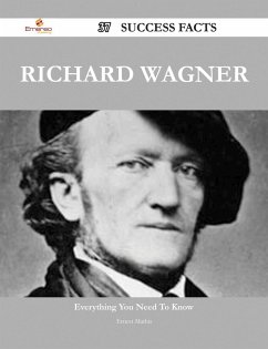 Richard Wagner 37 Success Facts - Everything you need to know about Richard Wagner (eBook, ePUB)