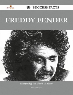 Freddy Fender 99 Success Facts - Everything you need to know about Freddy Fender (eBook, ePUB)