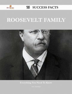 Roosevelt family 75 Success Facts - Everything you need to know about Roosevelt family (eBook, ePUB)