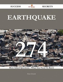 Earthquake 274 Success Secrets - 274 Most Asked Questions On Earthquake - What You Need To Know (eBook, ePUB) Earthquake 274 Success Secrets - 274 Most Asked Questions On Earthquake - What You Need To Know (eBook, ePUB)