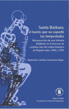 Santa Bárbara, el barrio que no soportó las tempestades (eBook, ePUB) - Sarmiento Rojas, Stephanie Carolina